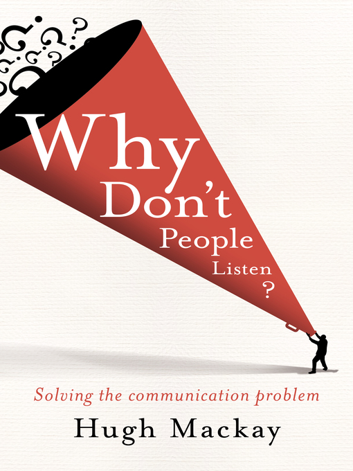 Title details for Why Don't People Listen? by Hugh Mackay - Wait list